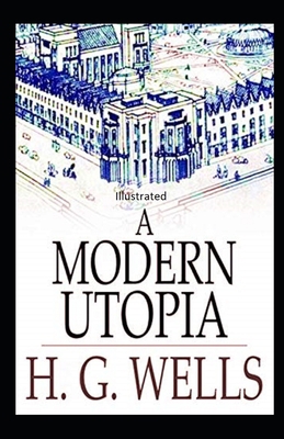 A Modern Utopia Illustrated B08FP6F79F Book Cover