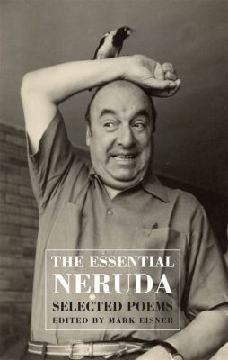 Essential Neruda : Selected Poems 1852248629 Book Cover