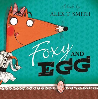 Foxy and Egg 1444920928 Book Cover