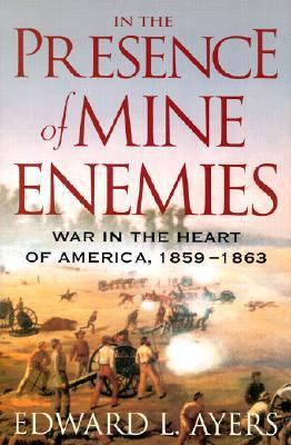In the Presence of Mine Enemies: The Civil War ... 0393057860 Book Cover