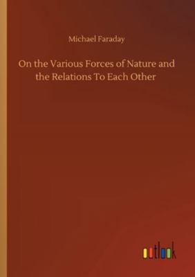 On the Various Forces of Nature and the Relatio... 375234864X Book Cover