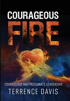 Courageous Fire: Courageous and Passionate Lead... B0DHBZG53P Book Cover