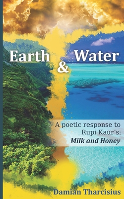 Earth & Water: A poetic response to Rupi Kaur's... B08BWGQ71P Book Cover