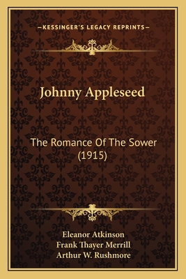 Johnny Appleseed: The Romance Of The Sower (1915) 1164190016 Book Cover