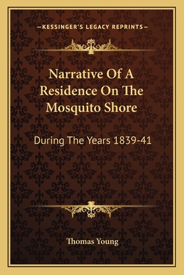 Narrative Of A Residence On The Mosquito Shore:... 1164874691 Book Cover