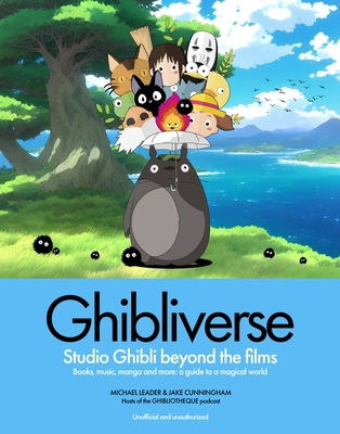 Ghibliverse: Studio Ghibli Beyond the Films 180279736X Book Cover