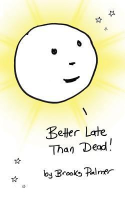 Better Late Than Dead 1543175953 Book Cover