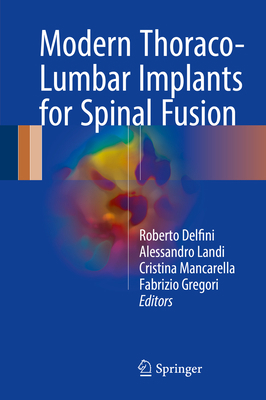 Modern Thoraco-Lumbar Implants for Spinal Fusion 3319601423 Book Cover