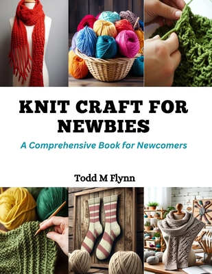 Knit Craft for Newbies: A Comprehensive Book fo... B0CQMM6BV9 Book Cover