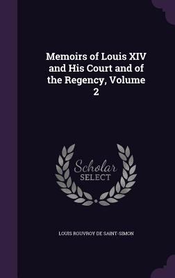 Memoirs of Louis XIV and His Court and of the R... 1358032858 Book Cover