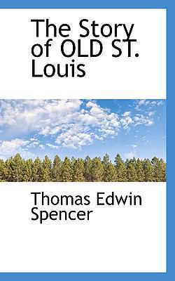 The Story of Old St. Louis 1117432831 Book Cover