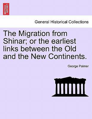 The Migration from Shinar; Or the Earliest Link... 1240906366 Book Cover