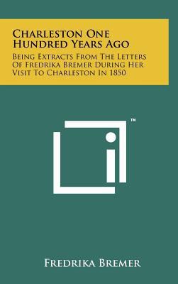 Charleston One Hundred Years Ago: Being Extract... 1258027984 Book Cover