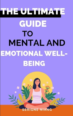 The Ultimate Guide to Mental and Emotional Well... B0CB2FV3GM Book Cover