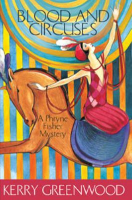 Blood and Circuses (A Phryne Fisher Mystery) 1741145546 Book Cover