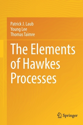 The Elements of Hawkes Processes 3030846415 Book Cover