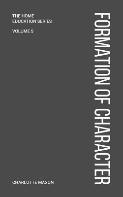 Charlotte Mason's Formation of Character 1925729427 Book Cover