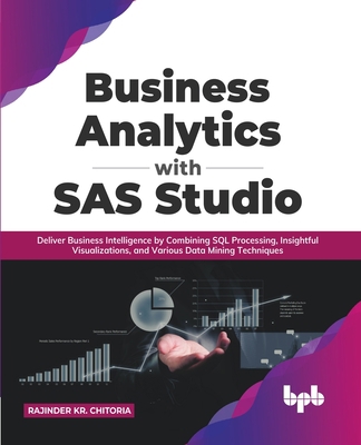 Business Analytics with SAS Studio: Deliver Bus... 9391392806 Book Cover