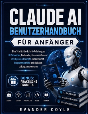 Claude AI Benutzerhandbuch Für Anfänger [German] B0H7PGS961 Book Cover