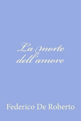 La morte dell'amore [Italian] 1479389374 Book Cover