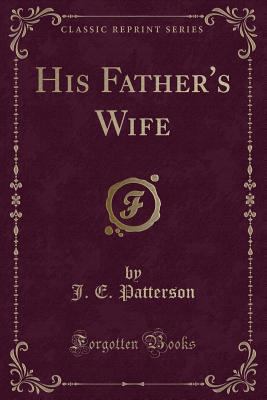 His Father's Wife (Classic Reprint) 1331638127 Book Cover