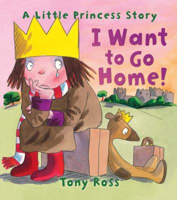 I Want to Go Home! (A Little Princess Story) 1467750956 Book Cover