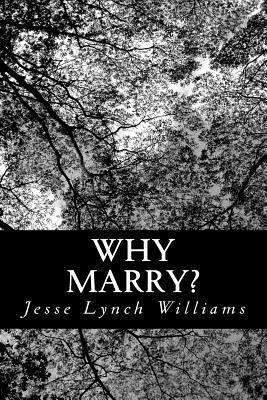Why Marry?: A Comedy in Three Acts 148414368X Book Cover