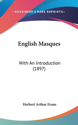 English Masques: With An Introduction (1897) 0548928517 Book Cover