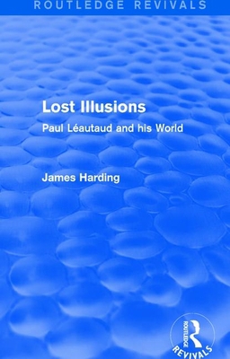Routledge Revivals: Lost Illusions (1974): Paul... 1138289140 Book Cover