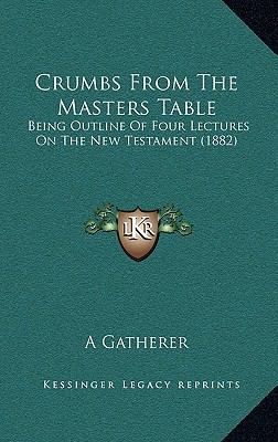 Crumbs From The Masters Table: Being Outline Of... 1168862752 Book Cover