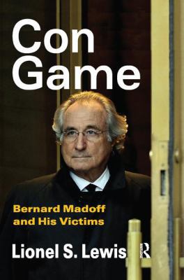 Con Game: Bernard Madoff and His Victims 113850839X Book Cover