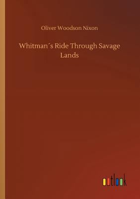 Whitman´s Ride Through Savage Lands 3734048583 Book Cover