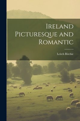 Ireland Picturesque and Romantic 1021970328 Book Cover