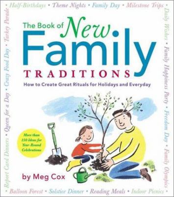 The Book of New Family Traditions: How to Creat... 0762414421 Book Cover