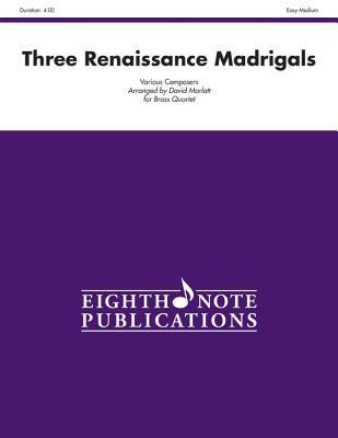 Three Renaissance Madrigals: Score & Parts 1554738741 Book Cover