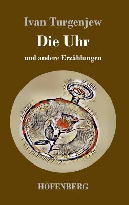 Die Uhr: und andere Erzählungen [German] 3743727609 Book Cover