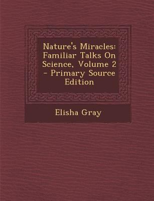 Nature's Miracles: Familiar Talks on Science, V... 1295475340 Book Cover