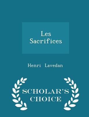 Les Sacrifices - Scholar's Choice Edition 1298215129 Book Cover