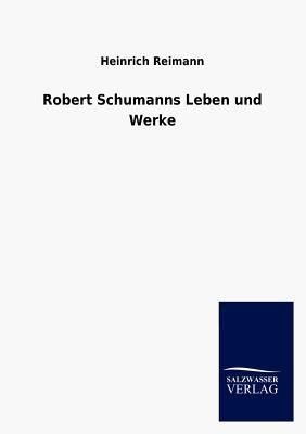 Robert Schumanns Leben Und Werke [German] 3846016020 Book Cover