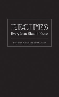 Recipes Every Man Should Know 1594744742 Book Cover