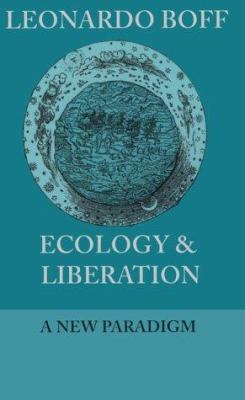 Ecology & Liberation: A New Paradigm (Ecology a... 0883449781 Book Cover