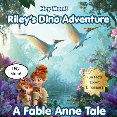Hey Mom! Riley's Dino Adventure B0H34C9YVZ Book Cover