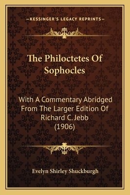 The Philoctetes Of Sophocles: With A Commentary... 1165603691 Book Cover