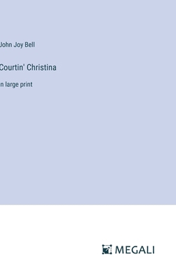 Courtin' Christina: in large print 3387090552 Book Cover