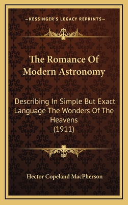 The Romance of Modern Astronomy: Describing in ... 1164387103 Book Cover