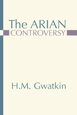 The Arian Controversy 1579106641 Book Cover