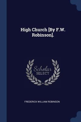 High Church [By F.W. Robinson]. 1376571145 Book Cover