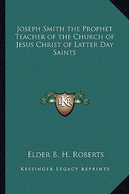 Joseph Smith the Prophet Teacher of the Church ... 1162732490 Book Cover