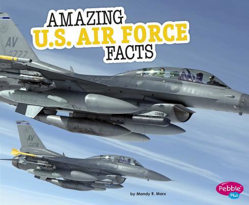 Amazing U.S. Air Force Facts 1515709515 Book Cover