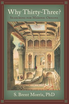 Why Thirty-Three?: Searching for Masonic Origins 163391819X Book Cover